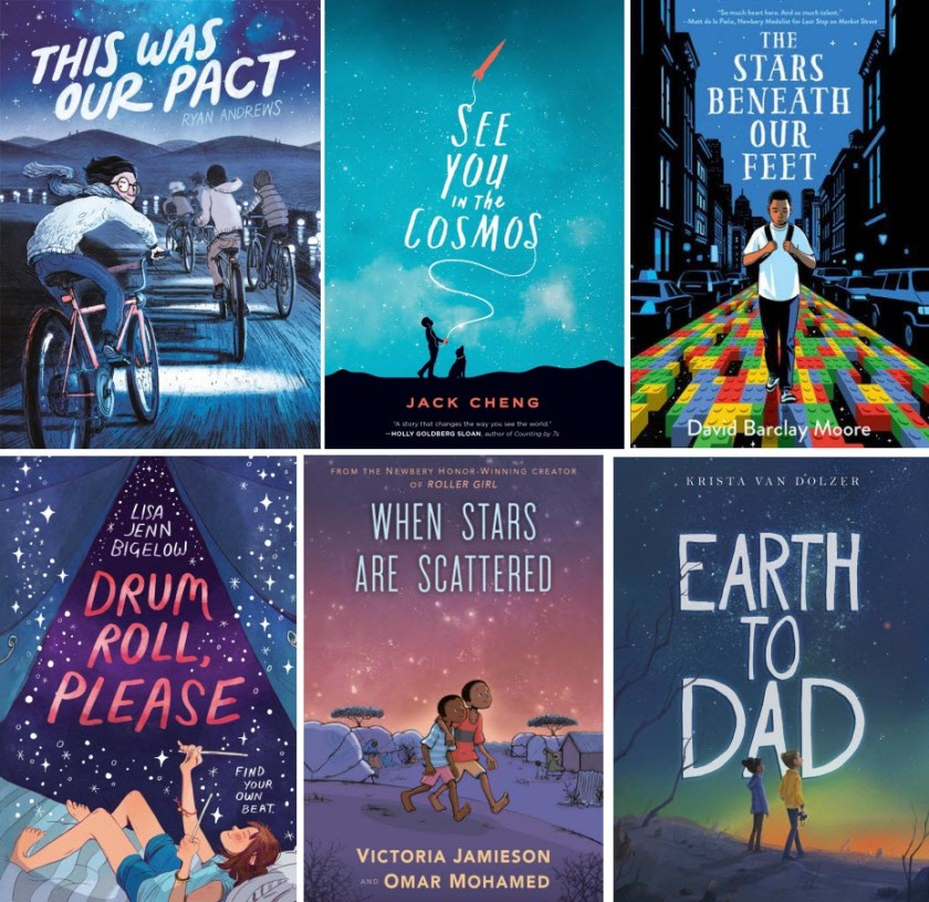 Book covers for This Was Our Pact by Ryan Andrews; See You in the Cosmos by Jack Cheng; The Stars Beneath Our Feet by David Barclay Moore; Drum Roll, Please by Lisa Jenn Bigelow; When Stars Are Scattered by Victoria Jamieson & Omar Mohamed; and Earth to Dad by Krista Van Dolzer.