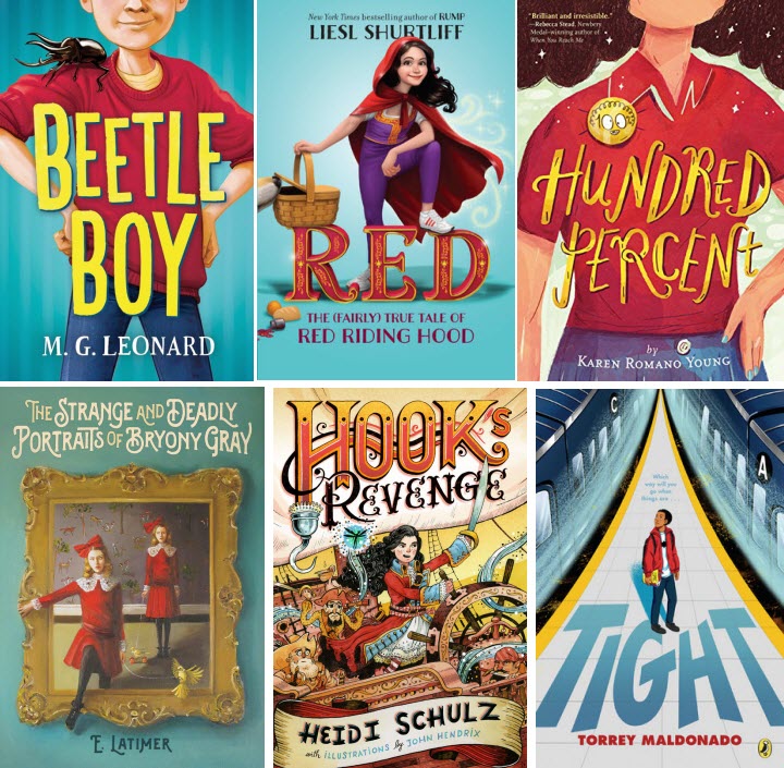 Book covers for Beetle Boy by M. G. Leonard; RED: The (Fairly True Tale of Red Riding Hood by Liesl Shurtliff; Hundred Percent by Karen Romano Young; The Strange and Deadly Portraits of Bryony Gray by E. Latimer; Hook's Revenge by Heidi Schulz; and Tight by Torrey Maldonado
