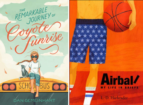 Book covers for The Remarkable Journey of Coyote Sunrise by Dan Gemeinhart and Airball: My Life in Briefs by L. D. Harkrader