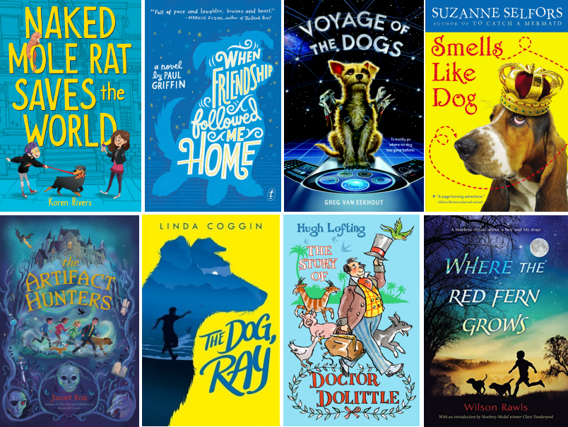 Book covers for Naked Mole Rat Saves the World by Karen Rivers; When Friendship Followed Me Home by Paul Griffin; Voyage of the Dogs by Greg Van Eekhout; Smells Like Dog by Suzanne Selfors; The Artifact Hunters by Janet Fox; The Dog, Ray by Linda Coggin; The Story of Doctor Dolittle by Hugh Lofting; and Where the Red Fern Grows by Wilson Rawls