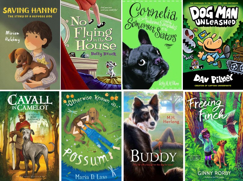Book covers for Saving Hanno: The Story of a Refugee Dog by Miriam Halahmy; No Flying in the House by Betty Brock; Cornelia and the Audacious Escapades of the Somerset Sisters by Lesley M. M. Blume; Dog Man Unleashed by Dav Pilkey; Cavall in Camelot by Audrey Mackaman; Otherwise Known as Possum by Maria D. Laso; Buddy by M.H. Long; and Freeing Finch by Ginny Rorby