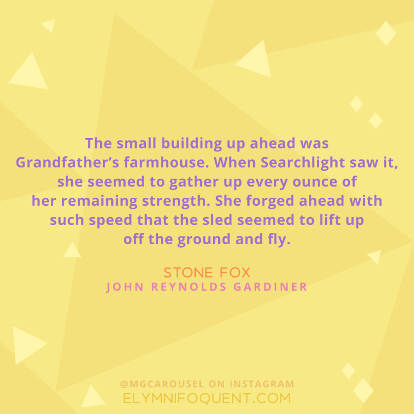 "The small building up ahead was Grandfather's farmhouse. When Searchlight saw it, she seemed to gather up every ounce of her remaining strength. She forged ahead with such speed that the sled seemed to lift up off the ground and fly." -Stone Fox by John Reynolds Gardiner