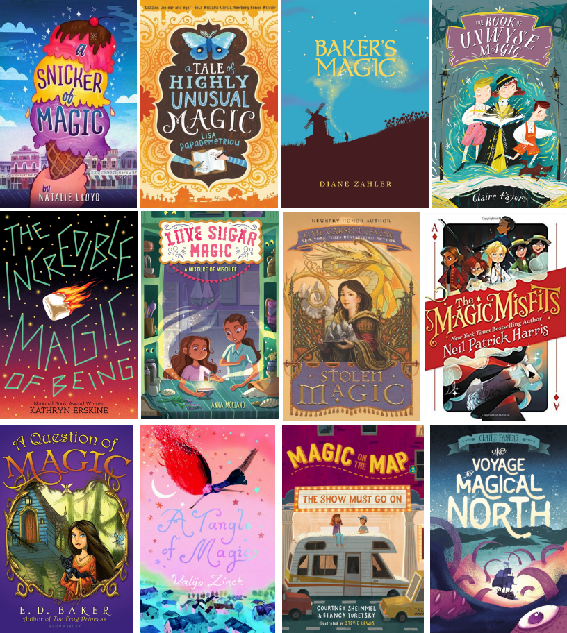 Book covers for A Snicker of Magic by Natalie Lloyd; A Tale of Highly Unusual Magic by Lisa Papademetriou; Baker's Magic by Diane Zahler; The Book of Unwyse Magic by Claire Fayers; The Incredible Magic of Being by Kathryn Erskine; Love Sugar Magic: A Mixture of Mischeif by Anna Meriano; Stolen Magic by Gail Carson Levine; The Magic Misfits by Neil Patrick Harris; A Question of Magic by E. D. Baker; A Tangle of Magic by Valya Zinck; Magic on the Map: The Show Must Go On by Courtney Sheinmel & Bianca Turetsky; and A Voyage to Magical North by Claire Fayers.