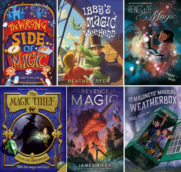 Book covers featuring The Wrong Side of Magic by Janette Rallison; Ibby's Magic Weekend by Heather Dyer; Renegade Magic by Stephanie Burgis; The Magic Theif by Sarah Prineas; The Revenge of Magic by James Riley; and The Maloneys' Magical Weatherbox by Nigel Quinlan.