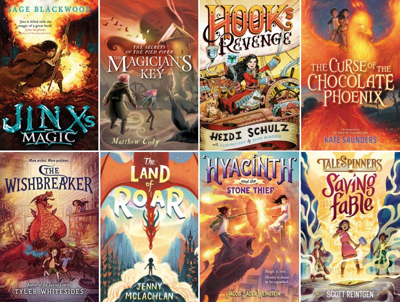 Book covers for Jinx's Magic by Sage Blackwood; The Magician's Key by Matthew Cody; Hook's Revenge by Heidi Schulz; The Curse of the Chocolate Phoenix by Kate Saunders; The Wishbreaker by Tyler Whitesides; The Land of Roar by Jenny McLachlan; Hyacinth and the Stone Thief by Jacob Sager Weinstein; and Saving Fable by Scott Reintgen