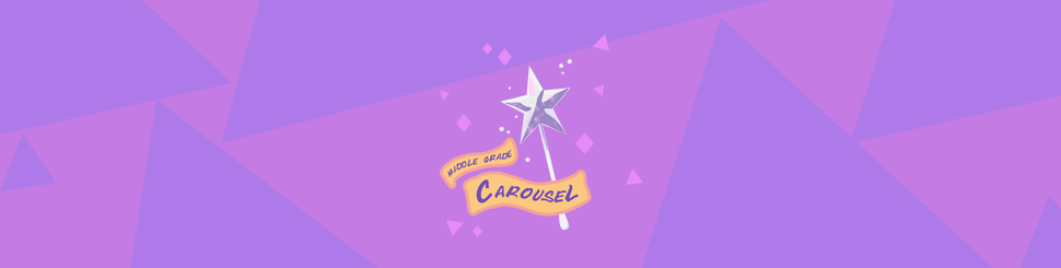 Header for April 2020: Magic features the Middle Grade Carousel banner and a star-shaped magic stick.