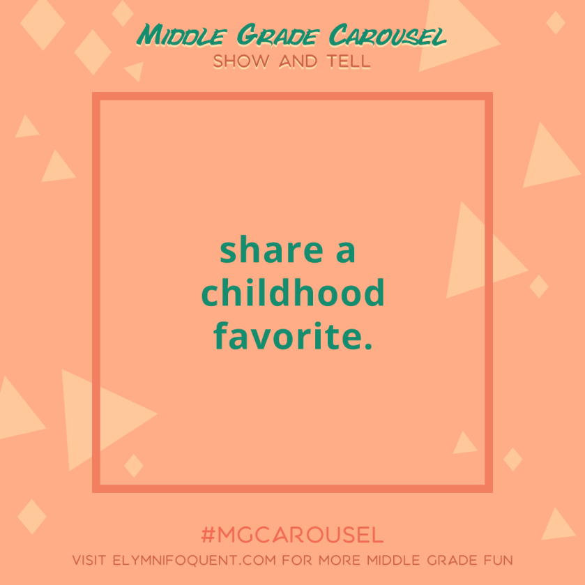 Show and Tell: share a childhood favorite.