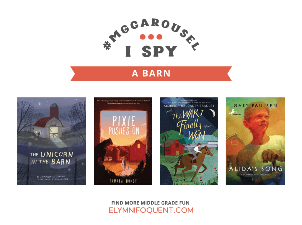 I SPY: A Barn | Featuring The Unicorn in the Barn by Jacqueline K. Ogburn; Pixie Pushes On by Tamara Bundy; The War I Finally Won by Kimberly Brubaker Bradley; and Alida's Song by Gary Paulsen
