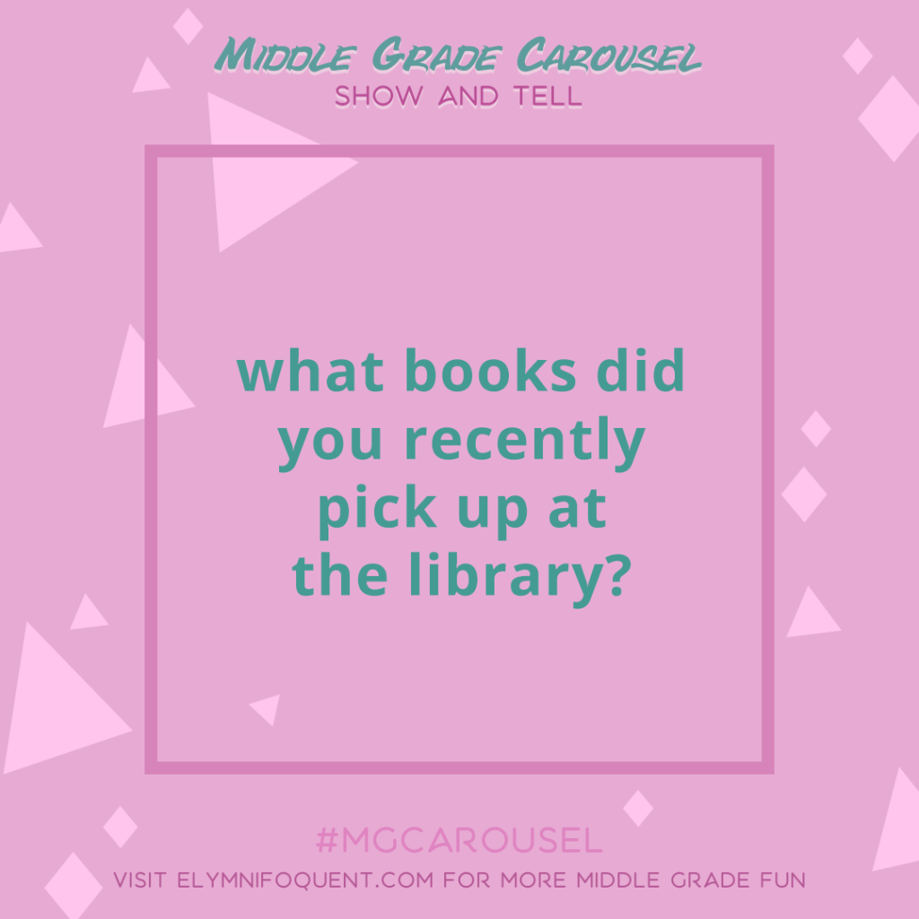 Show and Tell: what books did you recently pick up at the library?