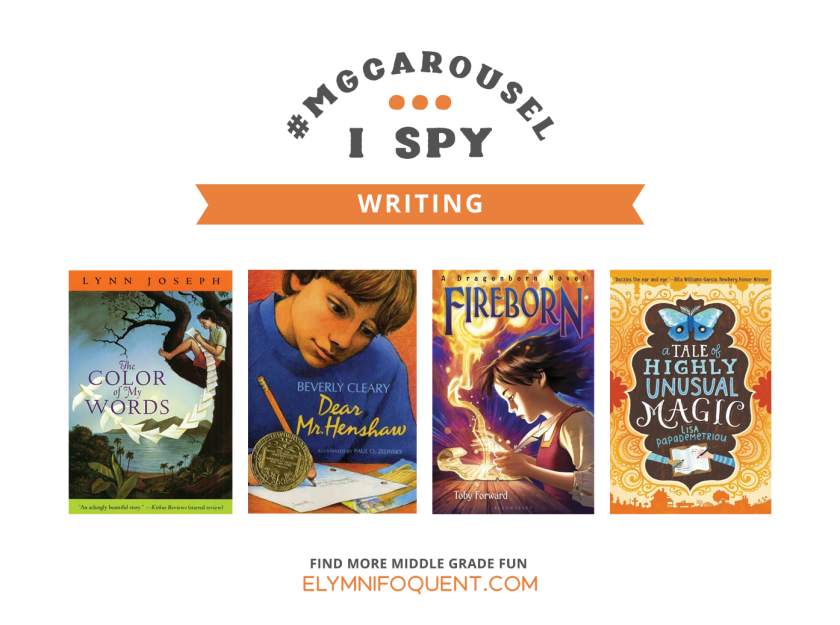 I SPY: Writing | Featuring The Color of My Words by Lynn Joseph; Dear Mr. Henshaw by Beverly Cleary; Fireborn by Toby Forward; and A Tale of Highly Unusual Magic by Lisa Papademetriou