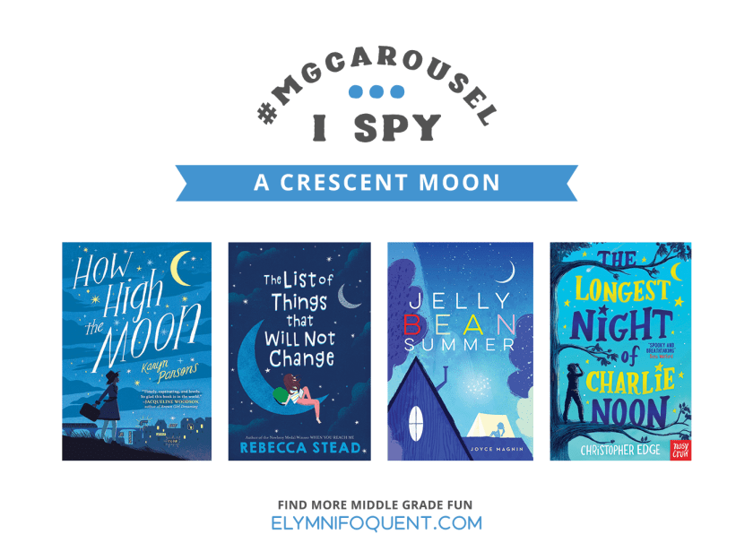 I SPY: A Crescent Moon | Featuring How High the Moon by Karyn Parsons; The List of Things that Will Not Change by Rebecca Stead; Jelly Bean Summer by Joyce Magnin; and The Longest Night of Charlie Noon by Christopher Edge