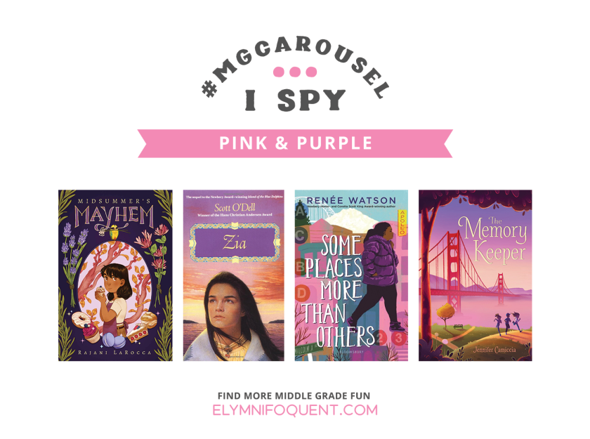 I SPY: Pink & Purple | Featuring Midsummer's Mayhem by Rajani LaRocca; Zia by Scott O'Dell; Some Places More than Others by Renee Watson; and The Memory Keeper by Jennifer Camiccia