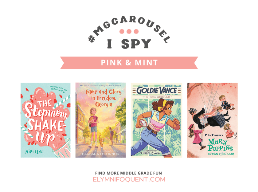 I SPY: Pink & Mint | Featuring The Stepmom Shake-up by Niki Lenz; Fame and Glory in Freedom, Georgia by Barbara O'Connor; Goldie Vance: The Hotel Whodunit by Lilliam Rivera; and Mary Poppins Opens the Door by P. L. Travers