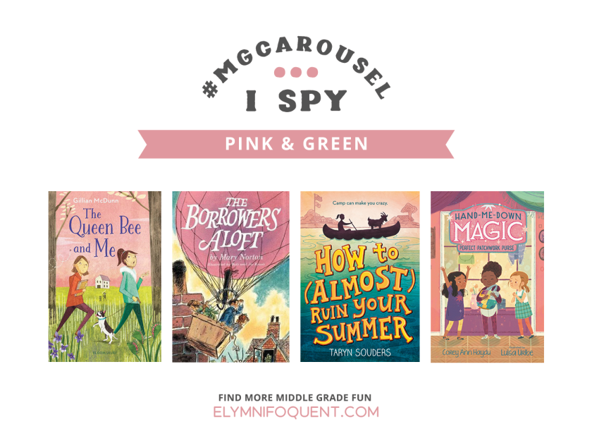 I SPY: Pink & Green | Featuring The Queen Bee and Me by Gillian McDunn; The Borrowers Aloft by Mary Norton; How to (Almost) Ruin Your Summer by Taryn Souders; and Hand-Me-Down Magic: Perfect Patchwork Purse by Corey Ann Haydu