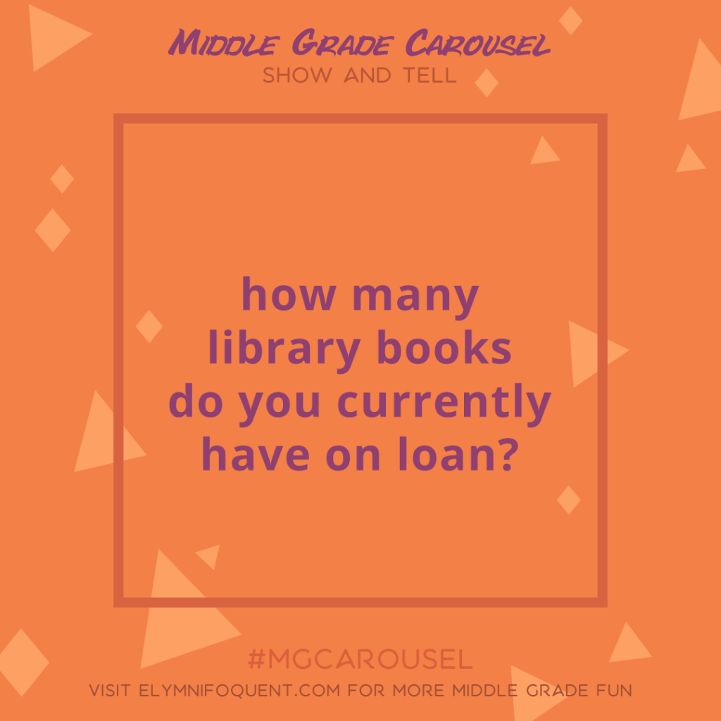 Show and Tell: how many library books do you currently have on loan?