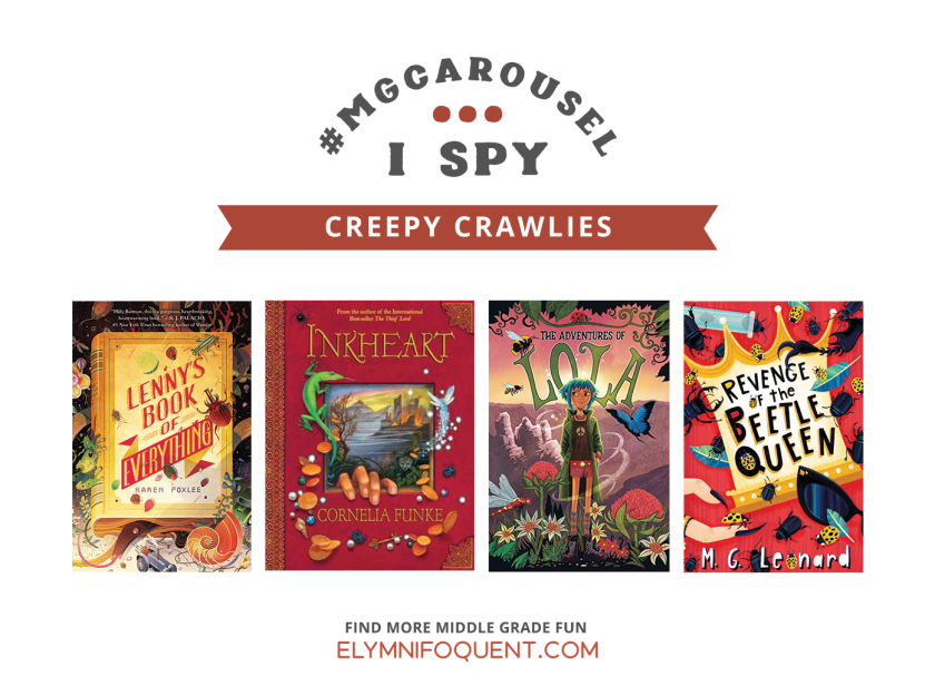 I SPY: Creepy Crawlies | Featuring LENNY'S BOOK OF EVERYTHING by Karen Foxlee; INKHEART by Cornelia Funke; THE ADVENTURES OF LOLA by Harley Jade; REVENGE OF THE BEETLE QUEEN by M. G. Leonard