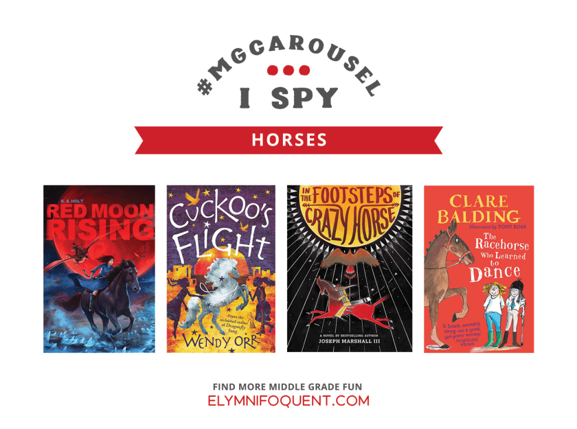 I SPY: Horses | Featuring RED MOON RISING by K. A. Holt; CUCKOO'S FLIGHT by Wendy Orr; IN THE FOOTSTEPS OF CRAZY HORSE by Joseph Marshall III; and THE RACEHORSE WHO LEARNED TO DANCE by Clare Balding