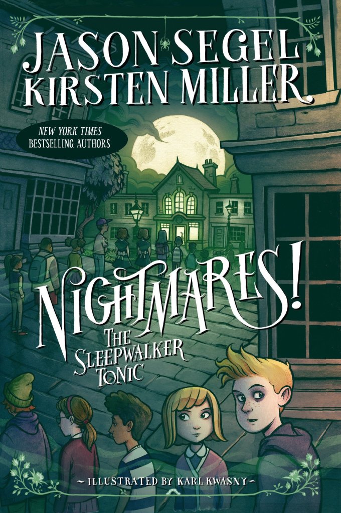 Nightmares! The Sleepwalker Tonic by Jason Segel & Kirsten Miller