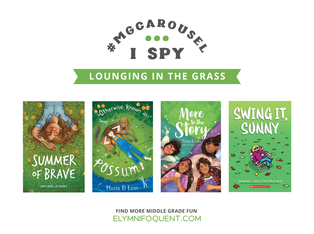 I SPY: Lounging in the Grass featuring the book covers of SUMMER OF BRAVE by Amy Noelle Parks; OTHERWISE KNOWN AS POSSOM by Maria D. Laso; MORE TO THE STORY by Hena Khan; and SWING IT, SUNNY by Jennifer L. Holm & Matthew Holm.
