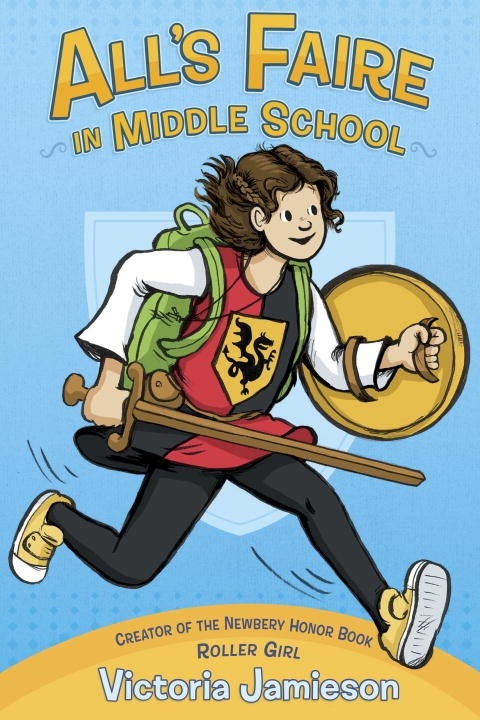All's Faire in Middle School by Victoria Jamieson