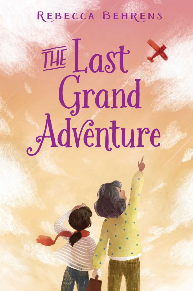 The Last Grand Adventure by Rebecca Behrens