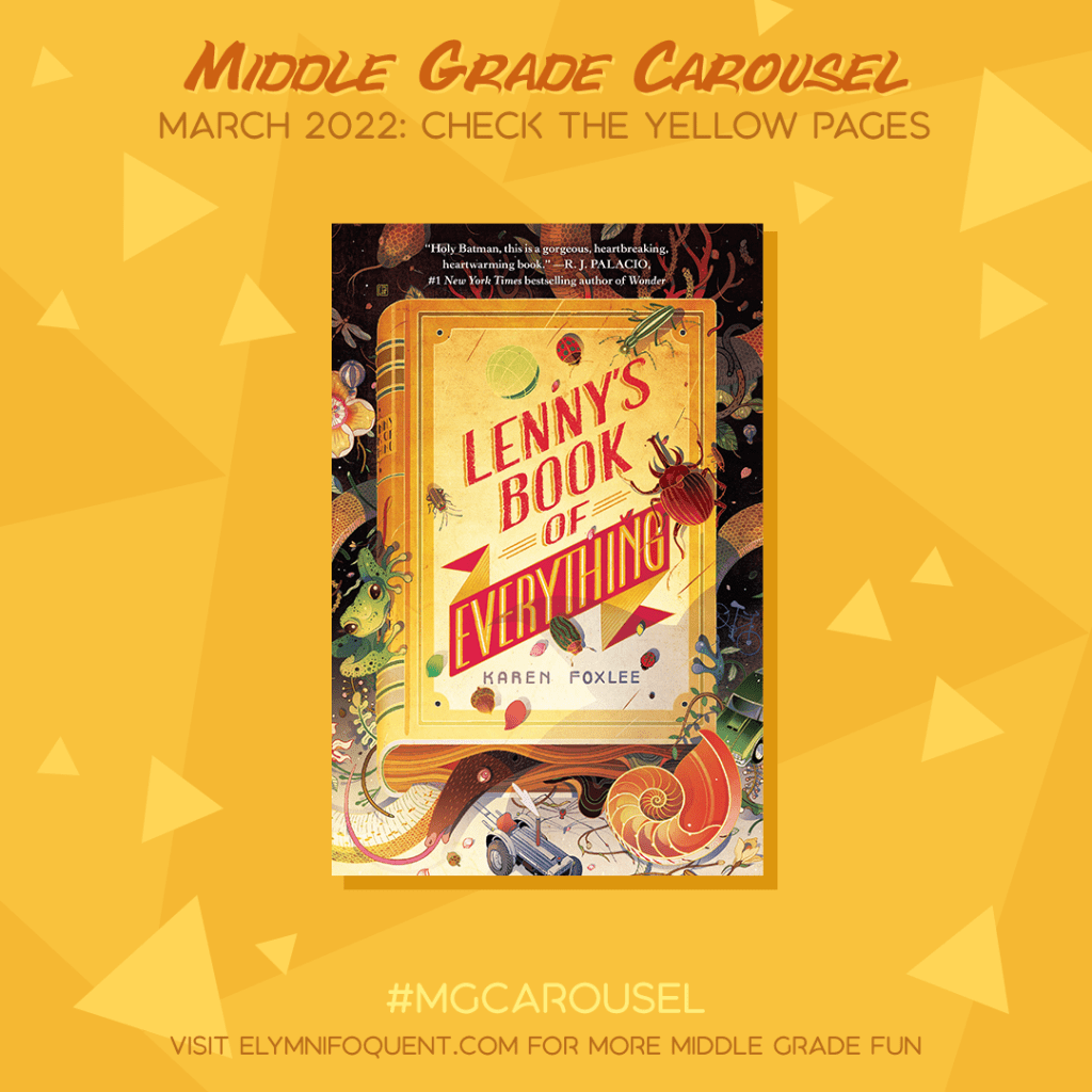 Book spotlight for Middle Grade Carousel March 2022: Check the Yellow Pages features the book LENNY'S BOOK OF EVERYTHING by Karen Foxlee