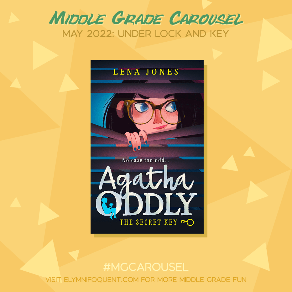 Book spotlight for Middle Grade Carousel May 2022: Under Lock and Key features the book AGATHA ODDLY: THE SECRET KEY by Lena Jones