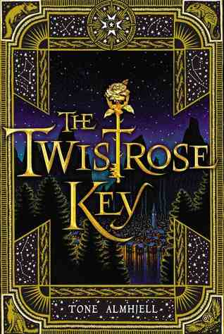 The Twistrose Key by Tone Almhjell
