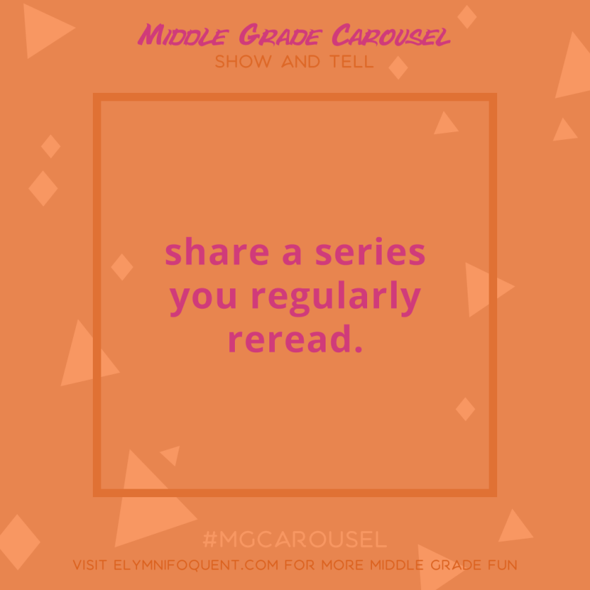 Show and Tell: share a series you regularly reread.