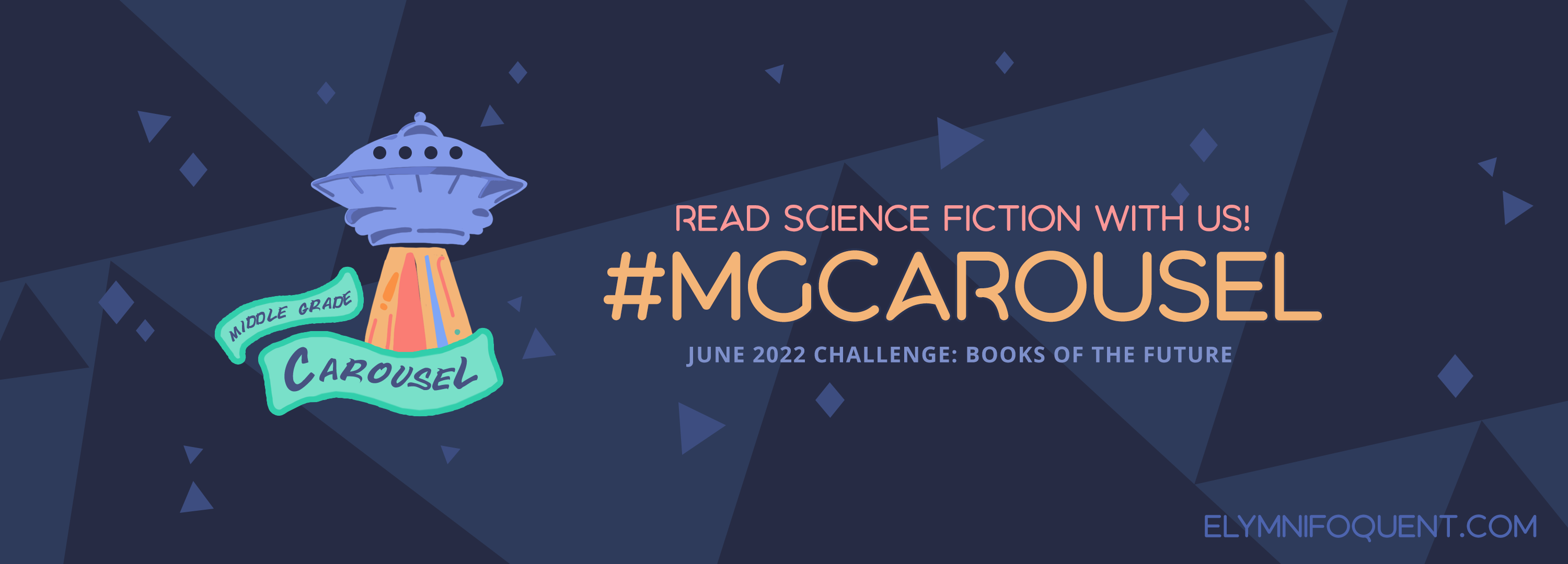 Social media banner for Middle Grade Carousel's June 2022 reading challenge. Text: "Read science fiction with us! #MGCarousel June 2022 Challenge: Books of the Future at Elymnifoquent.com."