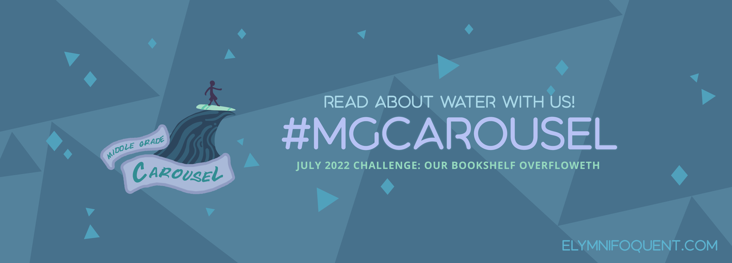 Social media banner for Middle Grade Carousel's July 2022 reading challenge. Text: "Read about water with us! #MGCarousel July 2022 Challenge: Our Bookshelf Overfloweth at Elymnifoquent.com."