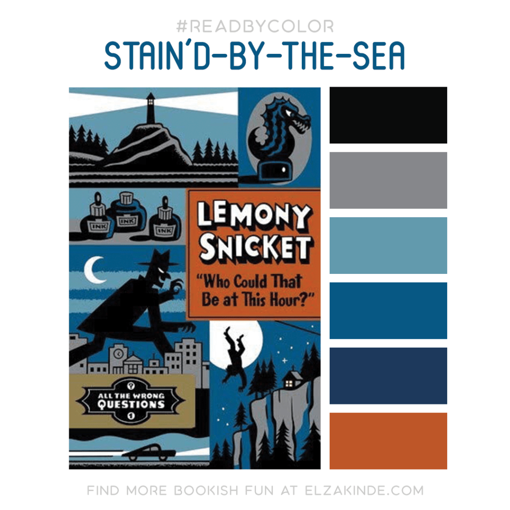 #ReadByColor color palette inspired by the book"WHO COULD THAT BE AT THIS HOUR?" by Lemony Snicket. Find more bookish fun from Elza on her blog at ElzaKinde.com!