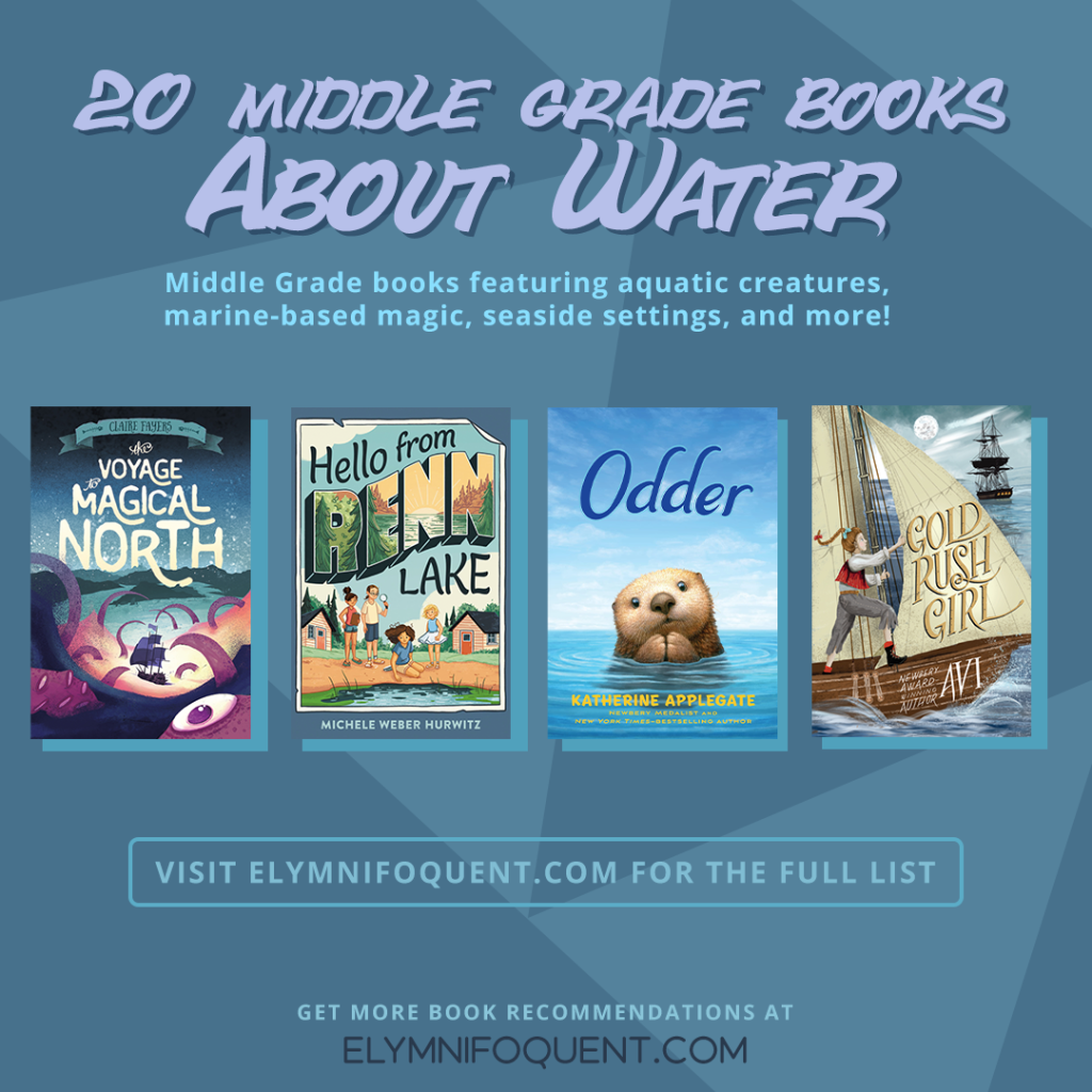 20 Middle Grade Books About Water: Middle Grade books featuring aquatic creatures, marine-based magic, seaside settings, and more!