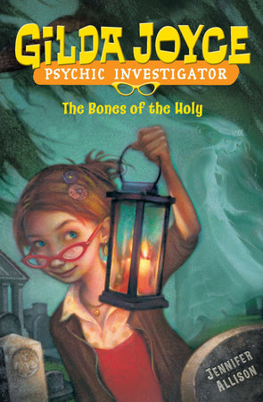 Gilda Joyce, Psychic Investigator: The Bones of Holy by Jennifer Allison