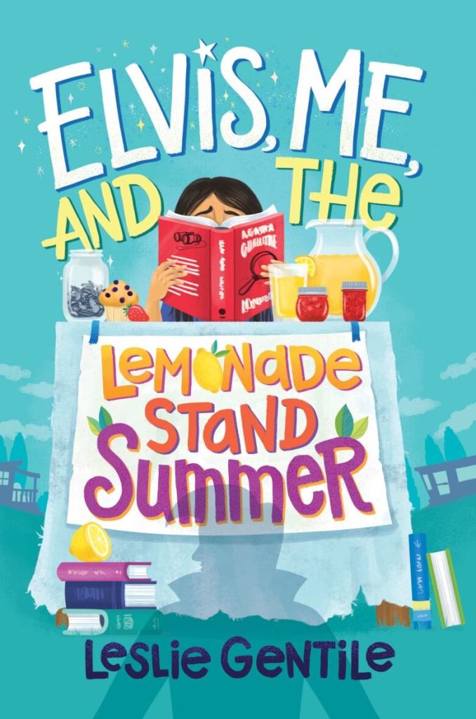 Elvis, Me, and the Lemonade Stand Summer by Leslie Gentile