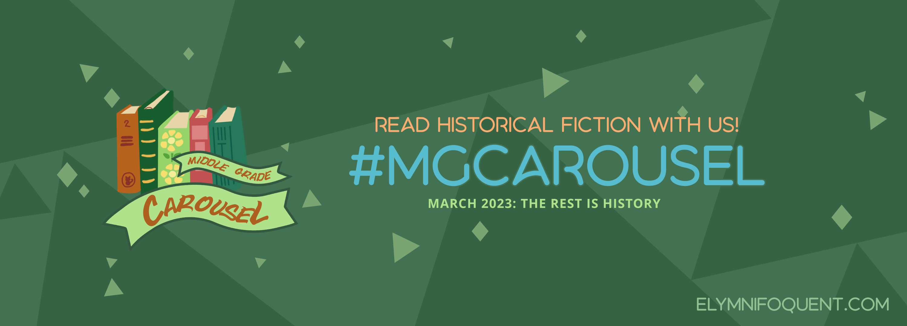 Social media banner for Middle Grade Carousel's March 2023 reading challenge. Text: "Read historical fiction with us! #MGCarousel March 2023 Challenge: The Rest is History at Elymnifoquent.com."