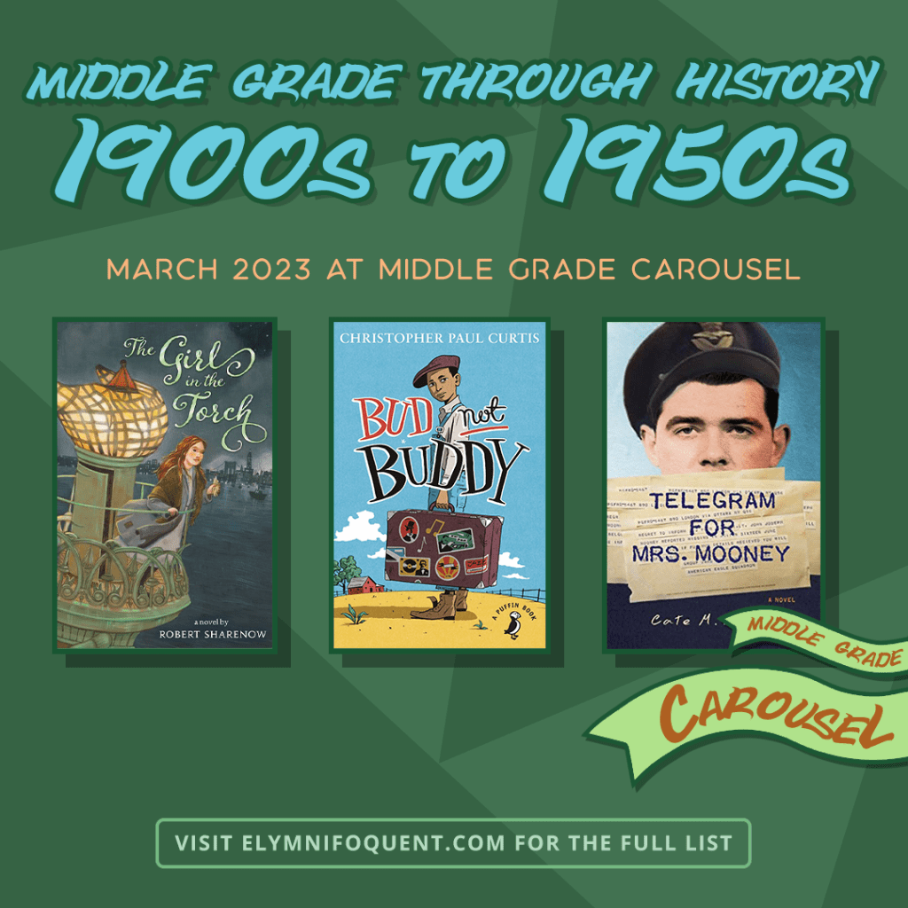 Middle Grade Through History: The 1900s-1950s March 2023 at Middle Grade Carousel. Visit Elymnifoquent.com for the full list.