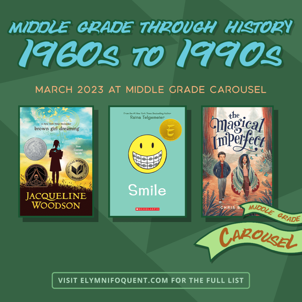 Middle Grade Through History: The 1960s-1990s March 2023 at Middle Grade Carousel. Visit Elymnifoquent.com for the full list.