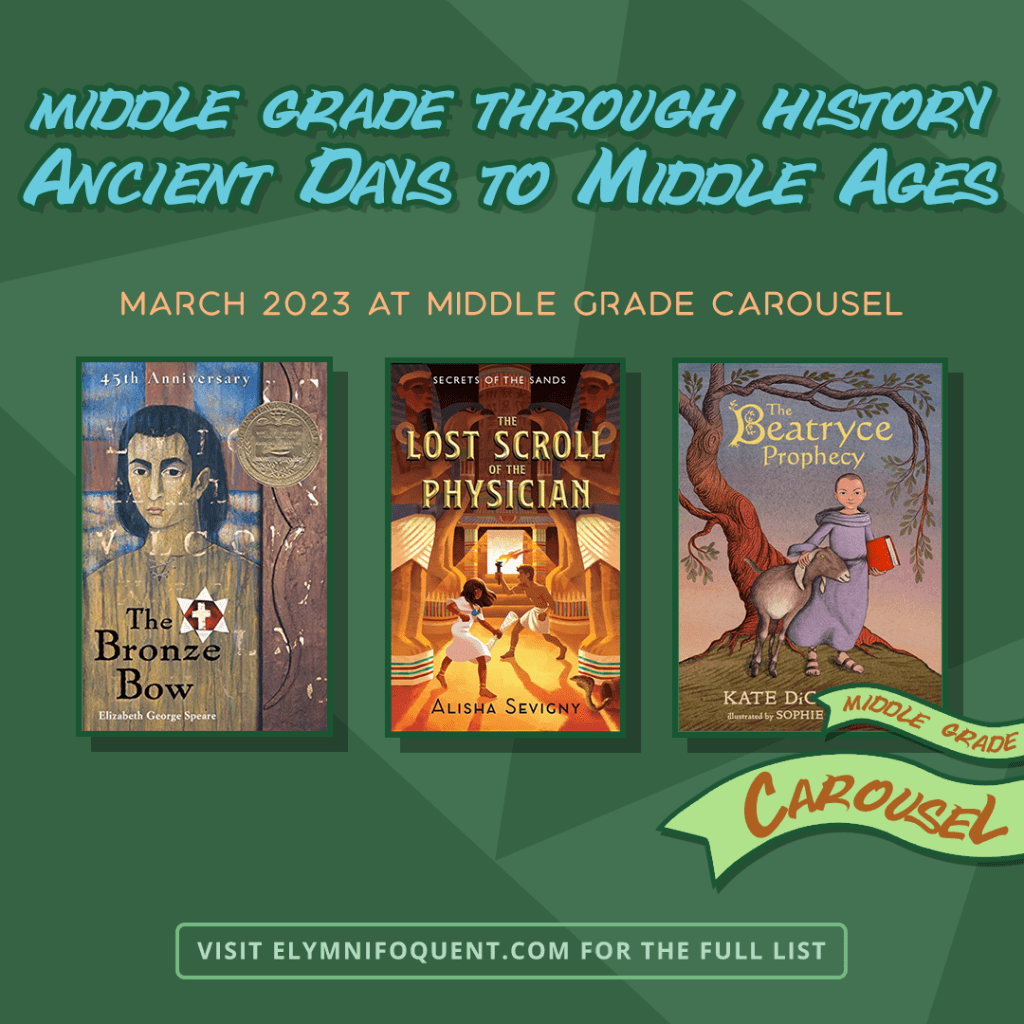 Middle Grade Through History: Ancient Days to Middle Ages March 2023 at Middle Grade Carousel. Visit Elymnifoquent.com for the full list.