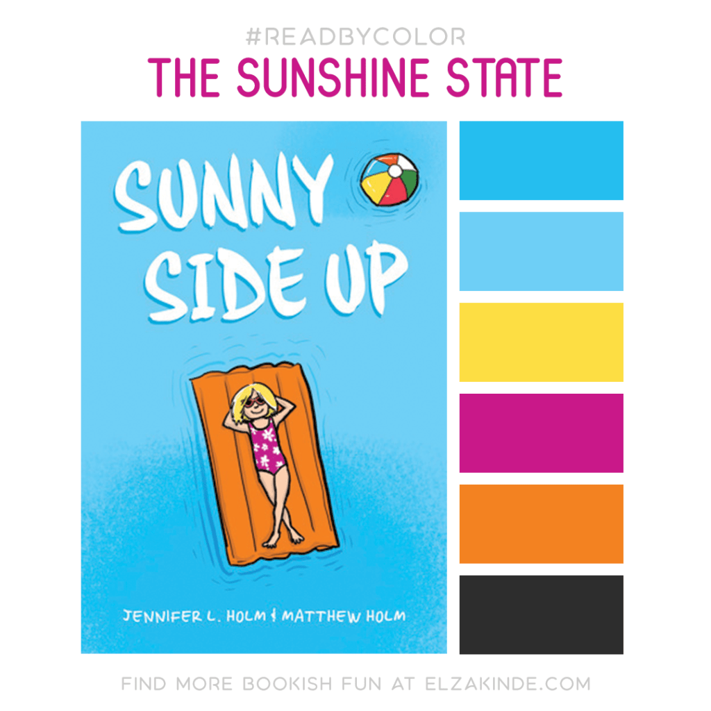 #ReadByColor color palette inspired by the book SUNNY SIDE UP by Jennifer L. Holm & Matthew Holm. Find more bookish fun from Elza at ElzaKinde.com!