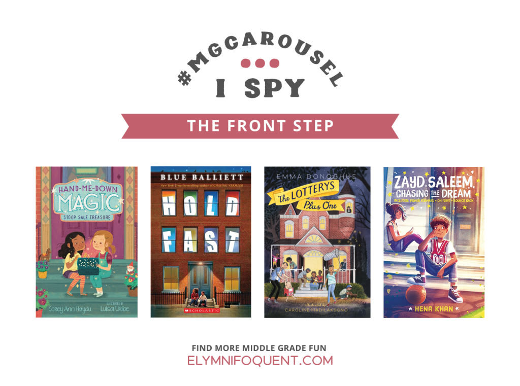 I SPY: The Front Step featuring the book covers of HAND-ME-DOWN MAGIC: STOOP SALE TREASURE by Corey Ann Haydu and Luisa Uribe; HOLD FAST by Blue Balliett; THE LOTTERYS PLUS ONE by Emma Donoghue; and ZAYD SALEEEM, CHASING THE DREAM by Hena Khan.
