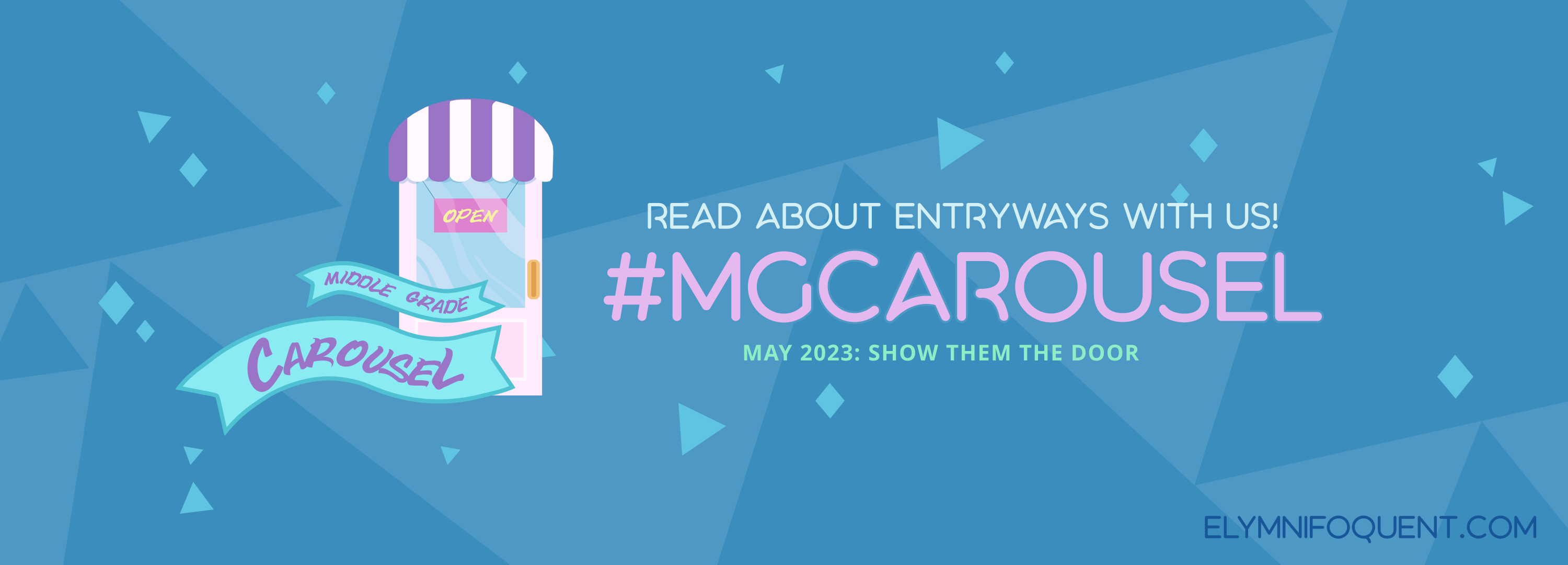 Social media banner for Middle Grade Carousel's May 2023 reading challenge. Text: "Read about entryways with us! #MGCarousel May 2023 Challenge: Show Them the Door at Elymnifoquent.com."