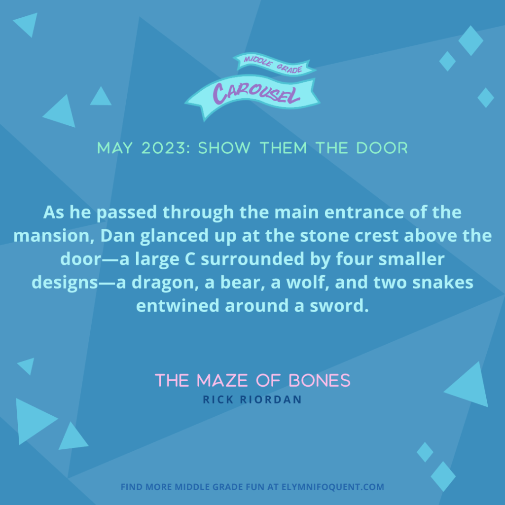 "As he passed through the main entrance of the mansion, Dan glanced up at the stone crest above the door—a large C surrounded by four smaller designs—a dragon, a bear, a wolf, and two snakes entwined around a sword." —THE MAZE OF BONES by Rick Riordan