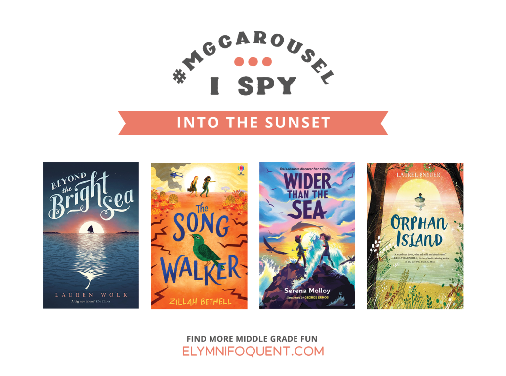 I SPY: Into the Sunset featuring the book covers of BEYOND THE BRIGHT SEA by Lauren Wolk; THE SONG WALKER by Zillah Bethell; WIDER THAN THE SA by Serena Molloy; and ORPHAN ISLAND by Laurel Snyder