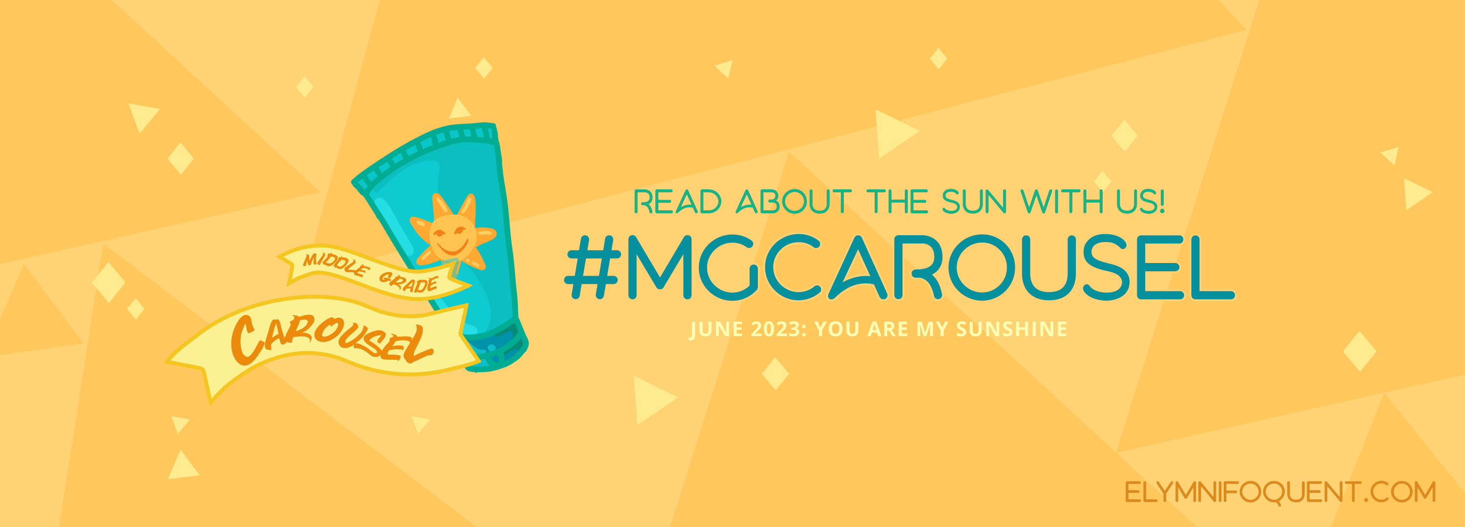 Social media banner for Middle Grade Carousel's June 2023 reading challenge. Text: "Read about the sun with us! #MGCarousel June 2023 Challenge: You Are My Sunshine at Elymnifoquent.com."