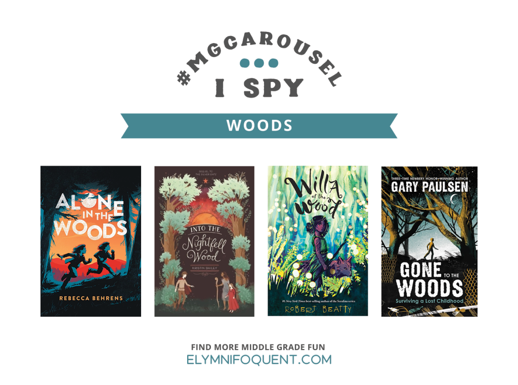 I SPY: Woods featuring the book covers of ALONE IN THE WOODS by Rebecca Behrens; INTO THE NIGHTFELL WOOD by Kristin Bailey; WILLA OF THE WOOD by Robert Beatty; and GONE TO THE WOODS by Gary Paulsen.
