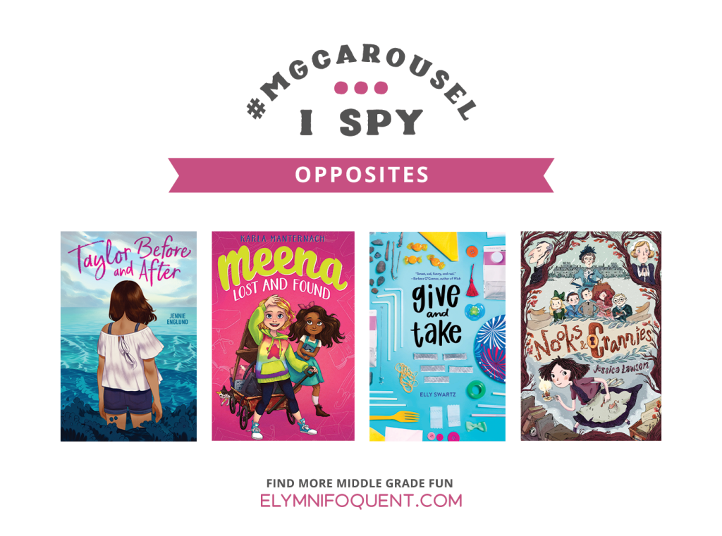 I SPY: Opposites featuring the book covers of TAYLOR BEFORE AND AFTER by Jennie Englund; MEENA LOST AND FOUND by Karla Manternach; GIVE AND TAKE by Elly Swartz; and NOOKS & CRANNIES by Jessica Lawson.
