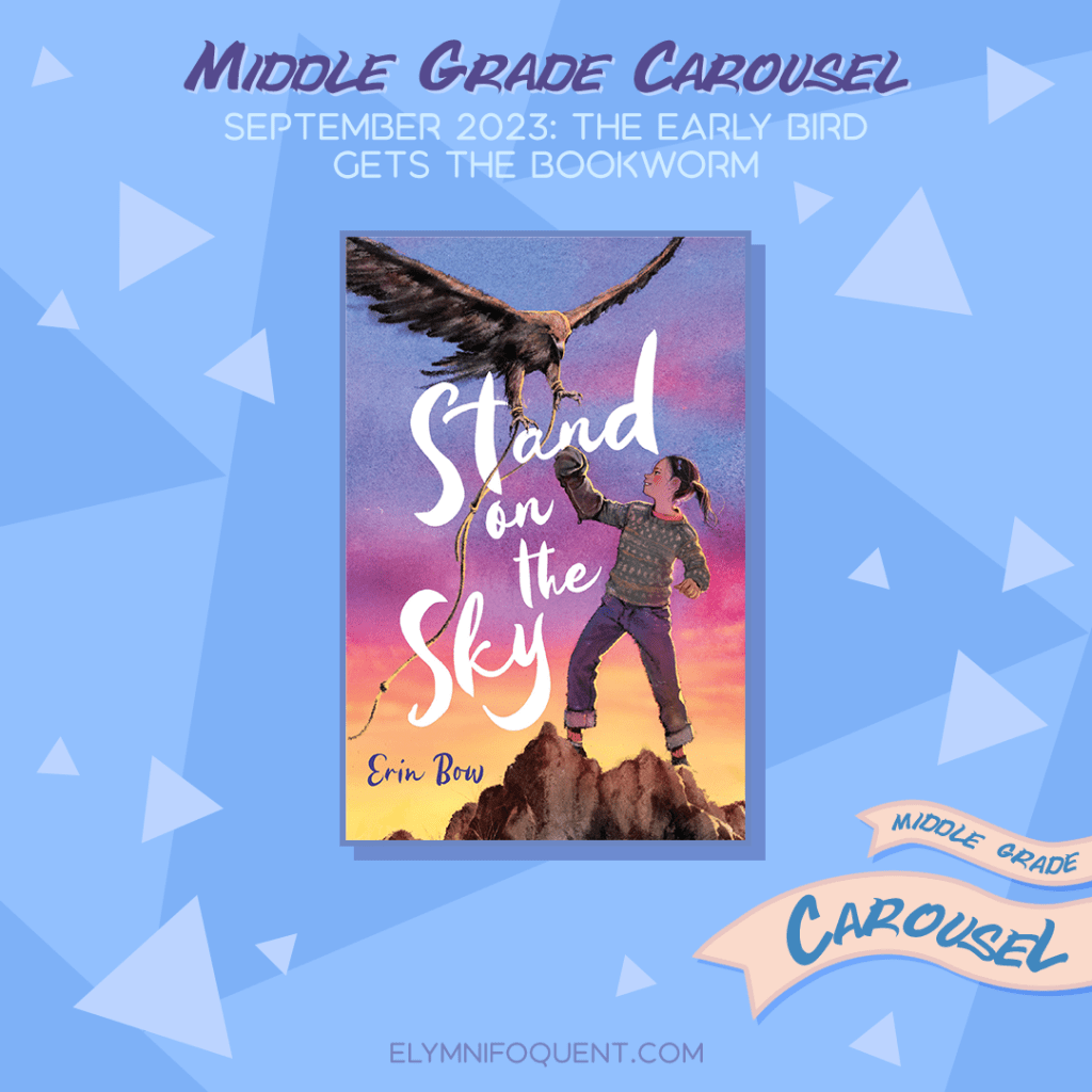 Book spotlight for Middle Grade Carousel September 2023: The Early Bird Gets the Bookworm features the book STAND ON THE SKY by Erin Bow.
