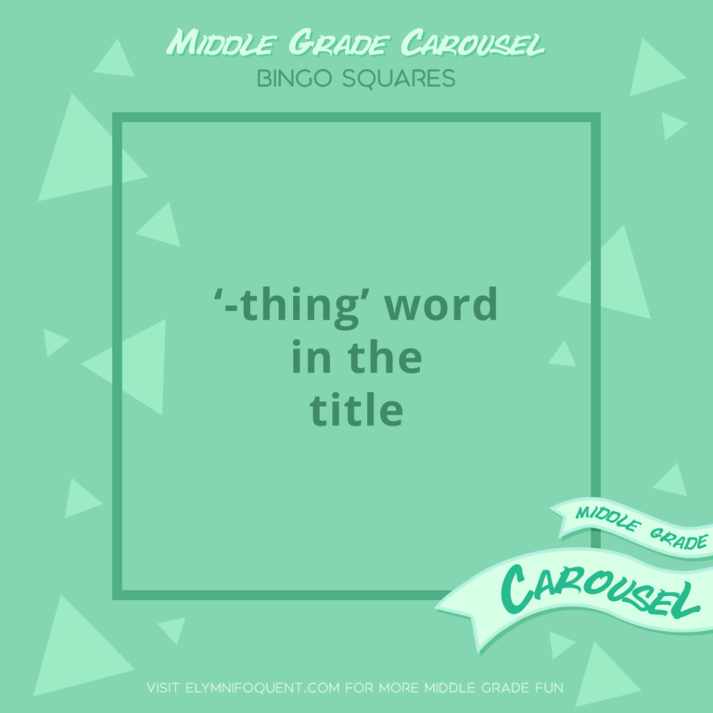 Bingo Squares: '-thing' word in the title.