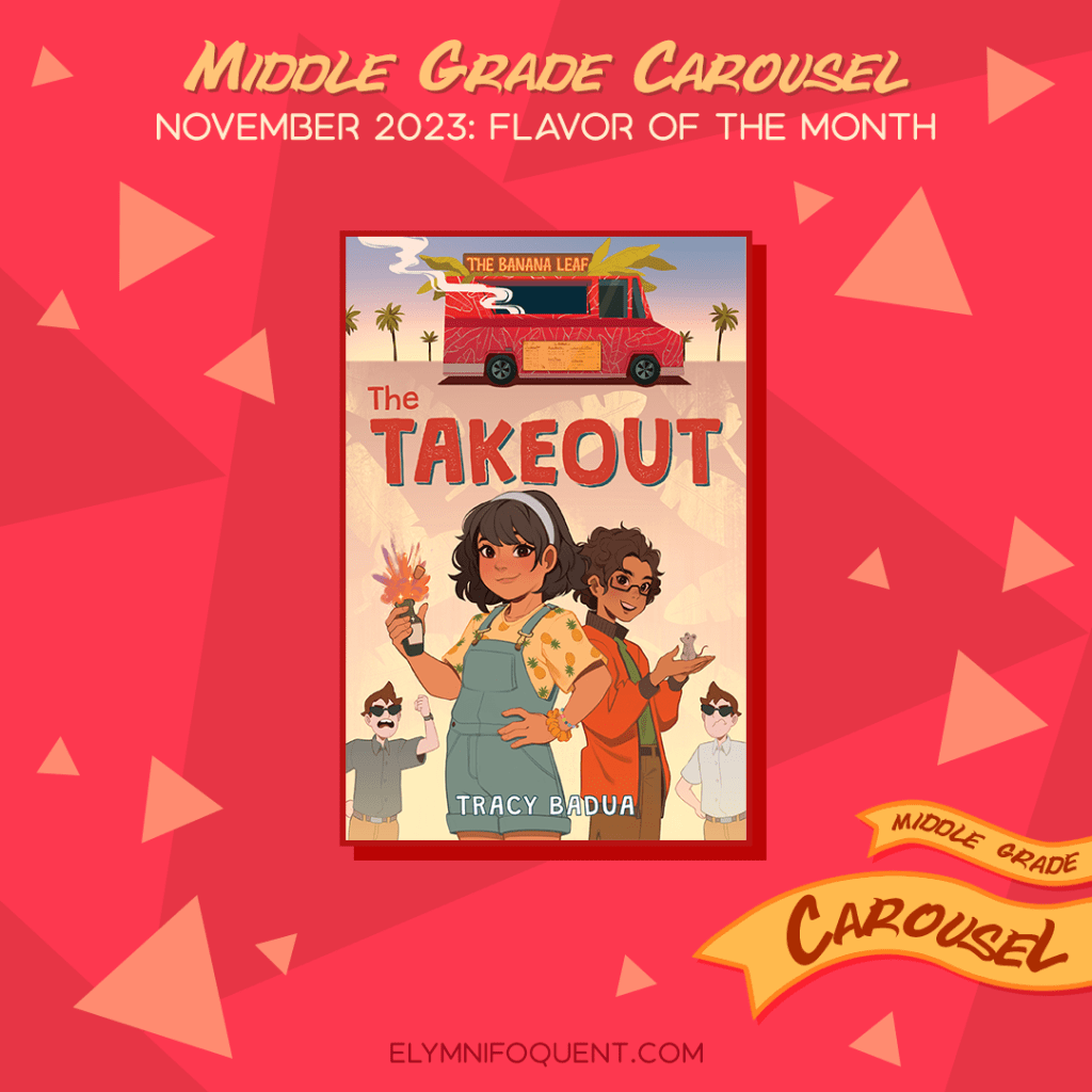 Book spotlight for Middle Grade Carousel November 2023: Flavor of the Month features the book THE TAKEOUT by Tracy Badua.